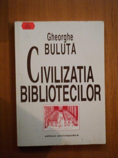 CIVILIZATIA BIBLIOTECILOR de GHEORGHE BULUTA  1998