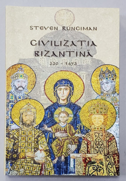 CIVILIZATIA BIZANTINA 330 - 1453 de STEVEN RUNCIMAN , 2021