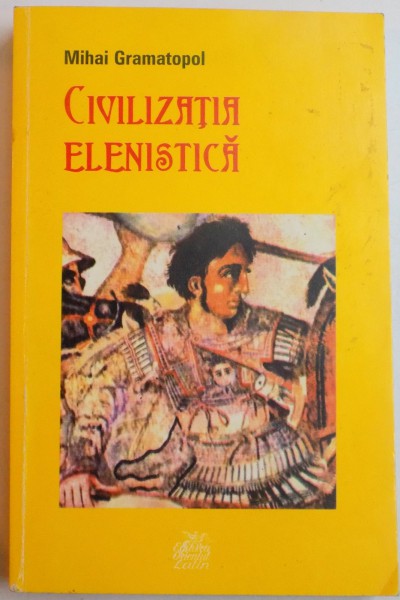 CIVILIZATIA ELENISTICA de MIHAI GRAMATOPOL , EDITIA A II , 2000 , DEDICATIE*