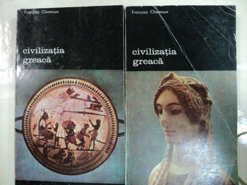 CIVILIZATIA GREACA -FRANCOIS CHAMOUX -BUC.1985  VOL.I-II