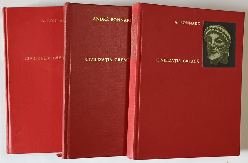 CIVILIZATIA GREACA , VOLUMELE I - III de ANDRE BONNARD , 1969
