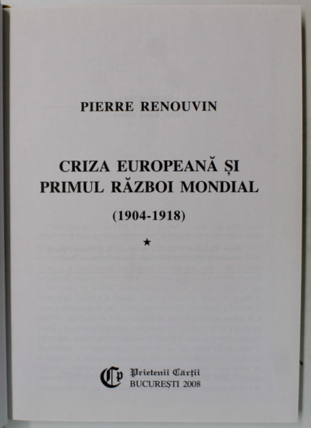 CIVILIZATII MODERNE , VOLUMUL 9 : CRIZA EUROPEANA SI PRIMUL RAZBOI MONDIAL ( 1904 -1918 ) de PIERRE RENOUVIN , 2008