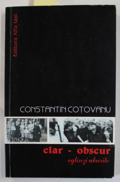 CLAR - OBSCUR , OGLINZI ABURITE , versuri de CONSTANTIN COTOVANU , 2008 , DEDICATIE *