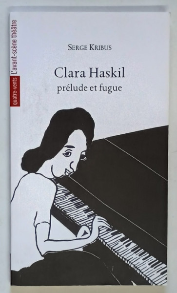 CLARA HASKIL , PRELUDE ET FUGUE par SERGE KRIBUS , 2018