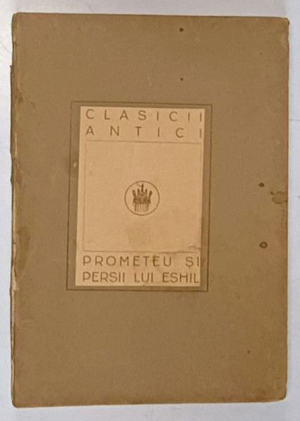 CLASICII ANTICI de PROMETEU SI PERSII LUI ESHIL 1924
