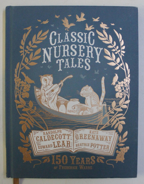 CLASSIC NURSERY TALES , 150 YEARS OF FREDERICK WARNE by RANDOLPH CALDECOTT , KATE GREENAWAY , 2015