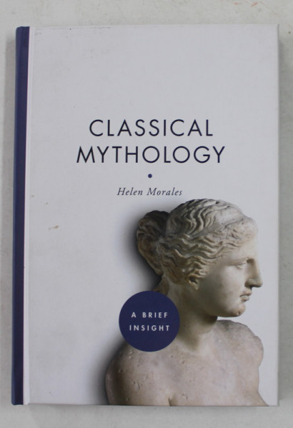 CLASSICAL MYTHOLOGY by HELEN MORALES , A BRIEF INSIGHT , 2007