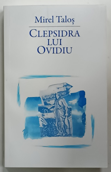 CLEPSIDRA LUI OVIDIU de MIREL TALOS , 2022