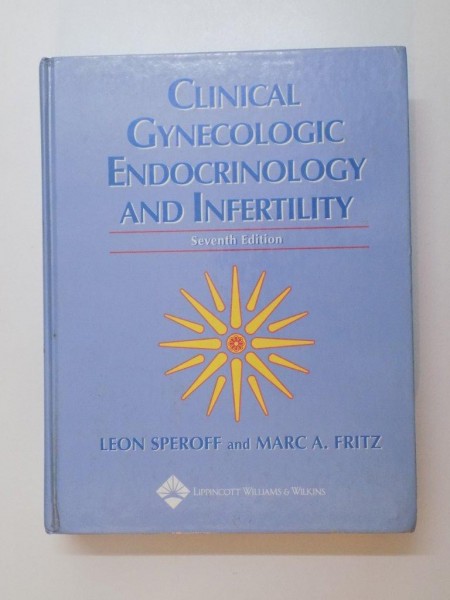 CLINICAL GYNECOLOGIC ENDOCRINOLOGY AND INFERTILITY BY LEON SPEROFF AND MARC A. FRITZ,