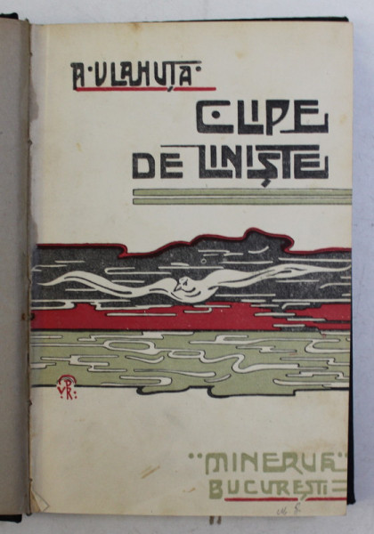 CLIPE DE LINISTE, NUVELE de A. VLAHUTA, BUC. 1907