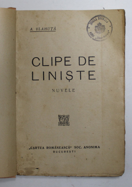 CLIPE DE LINISTE , NUVELE de A. VLAHUTA , EDITIE INTERBELICA , LIPSA COPERTE ORIGINALE