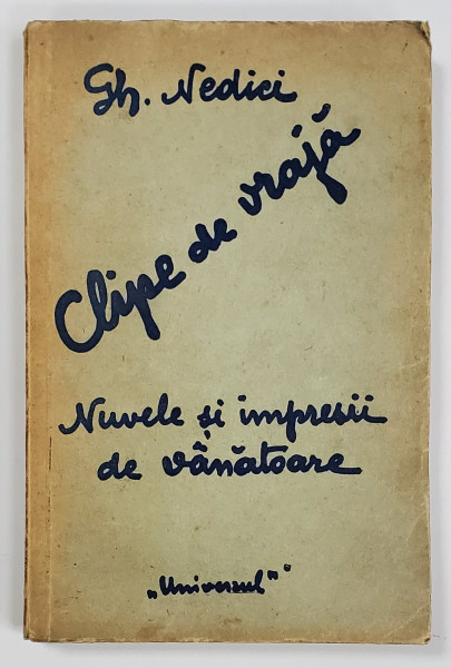 CLIPE DE VRAJA , NUVELE SI IMPRESII DE VANATOARE de GH, NEDICI 1935