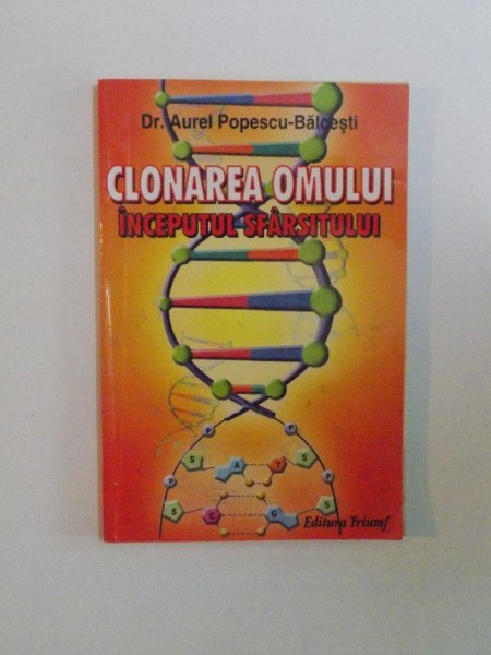 CLONAREA OMULUI , INCEPUTUL SI SFARSITUL de AUREL POPESCU BALCESTI  , 2002