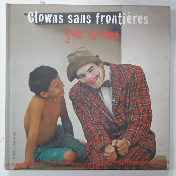 CLOWNS SANS FRONTIERES , J 'AI 10 ANS 2003