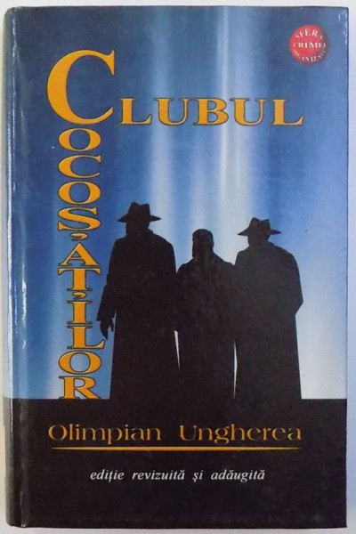 CLUBUL COCOSATILOR  - ROMAN de OLIMPIAN UNGHEREA , 2004 * MICI DEFECTE