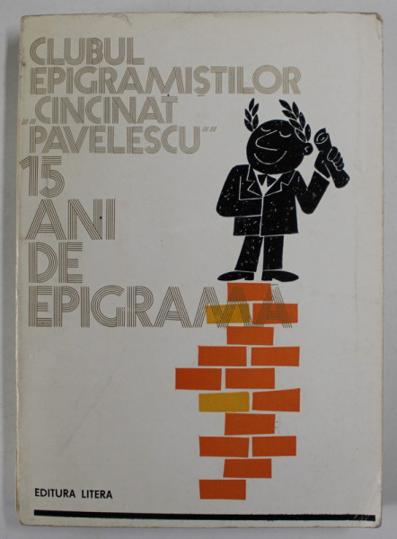 CLUBUL EPIGRAMISTILOR '' CINCINAT PAVELESCU '' , 15 ANI DE EPIGRAMA , ingrijirea editiei MIRCEA TRIFU , 1984 , DEDICATIE *