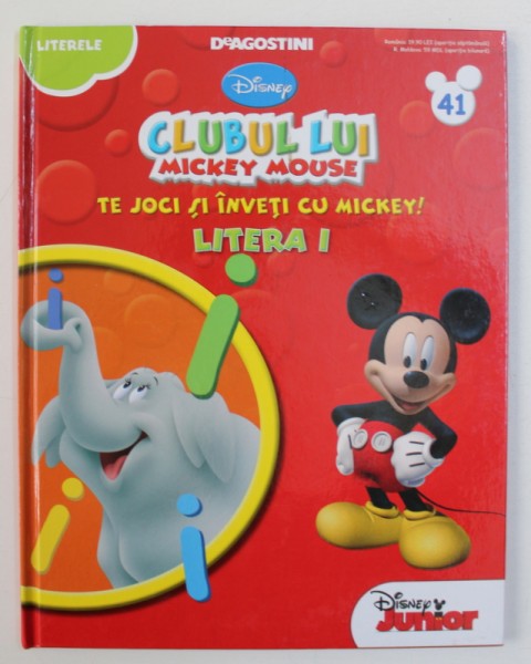 CLUBUL LUI MICKEY MOUSE - TE JOCI SI INVETI CU MICKEY ! LITERA I , 2013