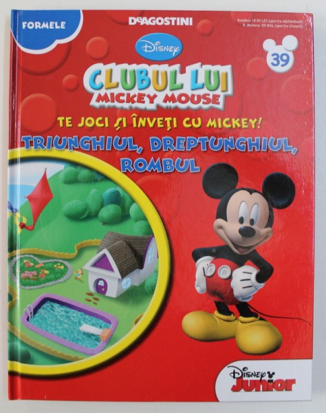 CLUBUL LUI MICKEY MOUSE - TE JOCI SI INVETI CU MICKEY ! TRIUNGHIUL , DREPTUNGHIUL , ROMBUL , 2013