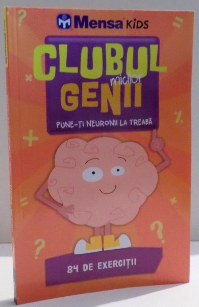 CLUBUL MICILOR GENII , PUNE-TI NEURONII LA TREABA , 84 DE EXERCITII , 2017