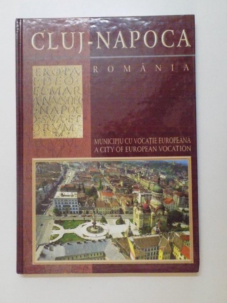 CLUJ- NAPOCA, MUNICIPIUL CU VOCATIE EUROPEANA