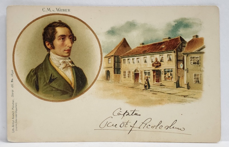 C.M. von WEBER , PORTRET SI CASA NATALA , CROMOLITOGRAFIE , CLASICA , CCA. 1900