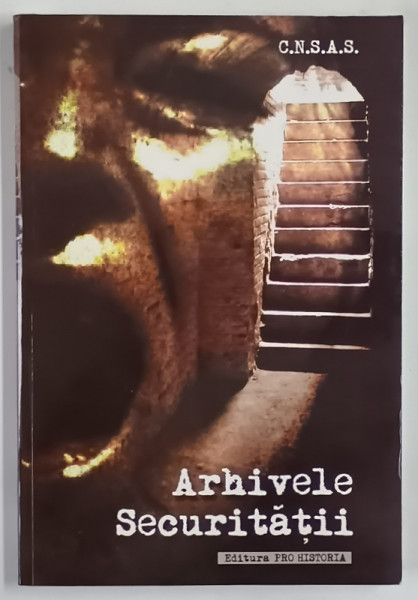 C.N.S.A.S. , ARHIVELE SECURITATII , VOLUMUL I , 2002 *DEDICATIE