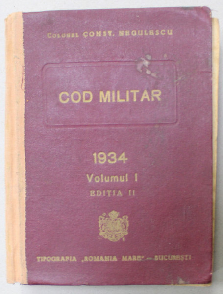 COD MILITAR de COLONEL CONST. NEGULESCU , VOLUMUL I , 1933