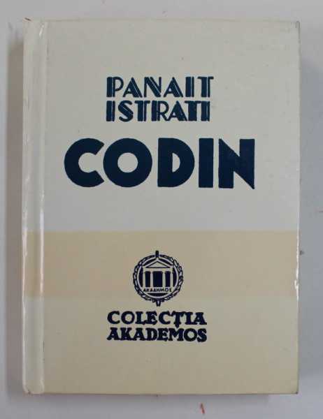 CODIN de PANAIT ISTRATI , 1935 , EDITIE ANASTATICA , RETIPARITA  2012