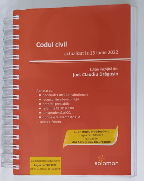 CODUL CIVIL , ACTUALIZAT LA 15 IUNIE 2022 , editie ingrijita de CLAUDIU DRAGUSIN , 2022