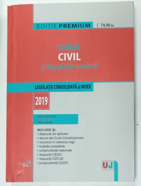 CODUL CIVIL SI LEGISLATIE CONEXA , LEGISLATIE CONSOLIDATA SI INDEX , EDITIE INGRIJITA de DAN LUPASCU , 2019 , PREZINTA MICI SUBLINIERI *
