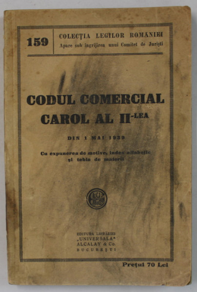 CODUL COMERCIAL CAROL AL II - LEA , DIN 1 MAI 1939 , PREZINTA PETE SI URME DE UZURA