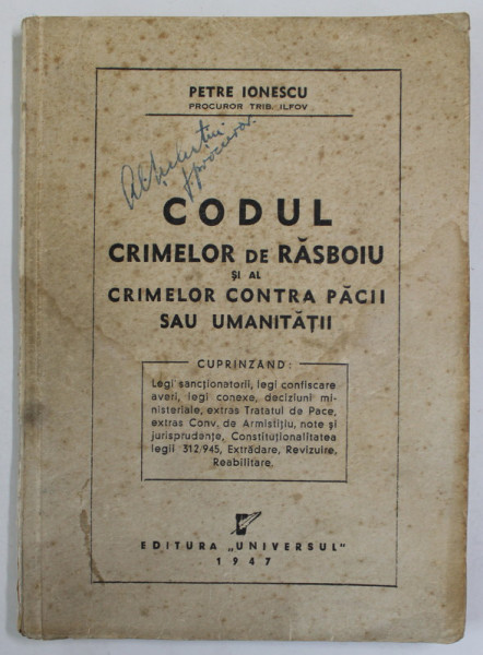 CODUL CRIMELOR DE RASBOIU SI AL CRIMELOR CONTRA PACII SAU UMANITATII de PETRE IONESCU , 1947