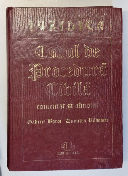 CODUL DE PROCEDURA CIVILA , COMENTAT SI ADNOTAT de GABRIEL BOROI si DUMITRU RADESCU , 1994 *MINIMA UZURA