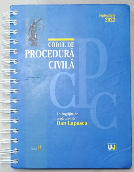 CODUL DE PROCEDURA CIVILA , editie ingrijita de DAN LUPASCU , 2022