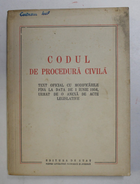 CODUL DE PROCEDURA CIVILA - TEXT OFICIAL CU MODIFICARILE PANA LA DATA DE 1 IUNE 1956