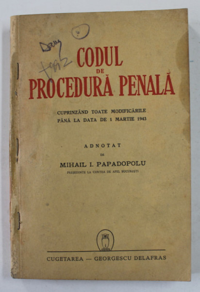 CODUL DE PROCEDURA PENALA , ADNOTAT DE MIHAIL I. PAPADOPOLU , 1943