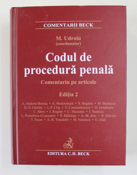 CODUL DE PROCEDURA PENALA , COMENTARIU PE ARTICOLE , ART. 1-603 , EDITIA A II - A , REVIZUITA SI ADAUGITA , editie coordonata de MIHAIL UDROIU , 2017