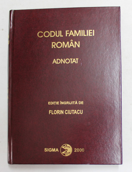 CODUL FAMILIEI ADNOTAT , editie ingrijita de FLORIN CIUTACU , 2000