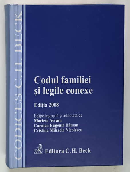 CODUL FAMILIEI SI LEGILE CONEXE , editie de MARIETA AVRAM ... CRISTINA MIHAELA NICOLESCU , 2008