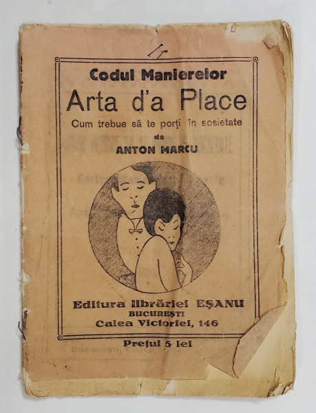 CODUL MANIERELOR , ARTA D 'A PLACE , CUM TREBUIE SA TE PORTI IN SOCIETATE de ANTON MARCU , EDITIE INTERBELICA