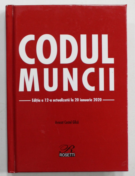 CODUL MUNCII , LEGEA DIALOGULUI SOCIAL  de AVOCAT COSTEL GILCA , 2020