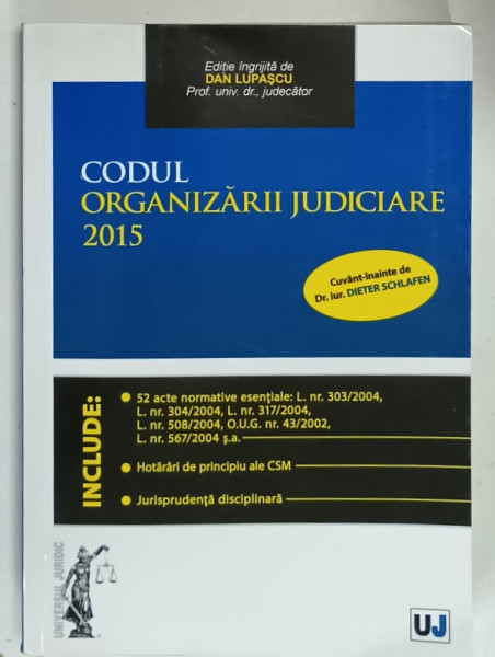 CODUL ORGANIZARII JUDICIARE , editie ingrijita de DAN LUPASCU  , 2015
