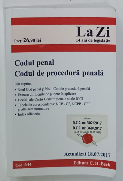 CODUL PENAL . CODUL DE PROCEDURA PENALA , ACTUALIZAT 18.07 .2017