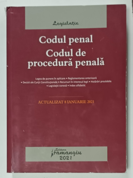 CODUL PENAL .CODUL DE PROCEDURA PENALA , ACTUALIZAT 8 IANUARIE 2021 , LEGILE DE EXECUTARE , 2021