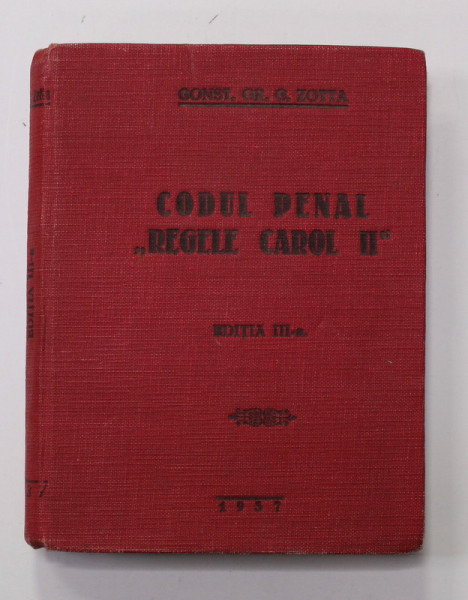 CODUL PENAL '' REGELE CAROL II '' de CONST. GR. C. ZOTTA , 1937