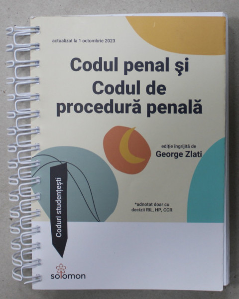 CODUL PENAL SI  CODUL DE PROCEDURA PENALA , editie ingrijita de GEORGE ZLATI , ACTUALIZAT LA 1 OCT. 2023