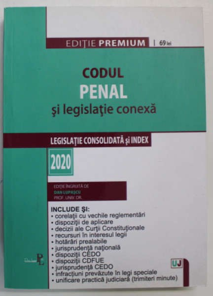 CODUL PENAL SI LEGISLATIE CONEXA , editie ingrijita de DAN LUPASCU , 2020