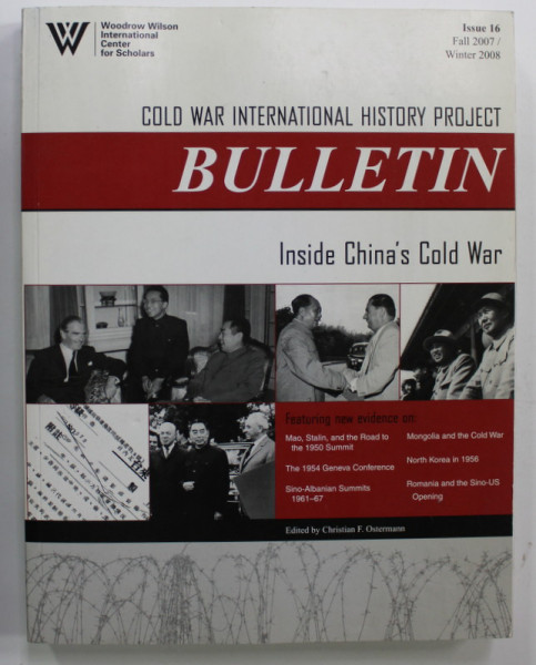 COLD WAR INTERNATIONAL HISTORY PROJECT BULLETIN - INSIDE CHINA 'S COLD WAR , ISSUE 16 , FALL 2007 - WINTER 2008