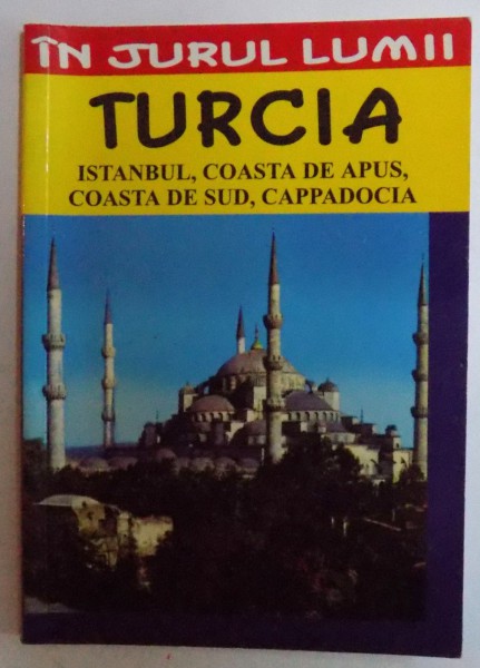 COLECTIA IN JURUL LUMII, TURCIA - ISTANBUL, COASTA DE APUS, COASTA DE SUD, CAPPADOCIA de TALAT AHMED , 2005