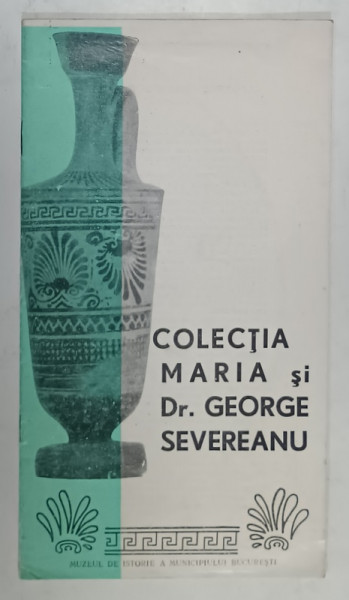 COLECTIA MARIA si Dr. GEORGE SEVEREANU , PLIANT DE PREZENTARE , ANII '70